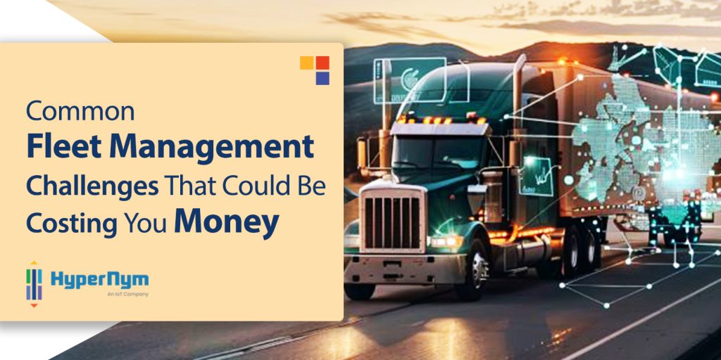 Common Fleet Management Challenges That Could Be Costing You Money 